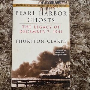 "Pearl Harbor Ghosts: The Legacy of December 7, 1941" by Thurston Clarke